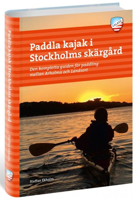 Calazo Paddla kajak i Stockholms sk&auml;rg&aring;rd, 3:e upplagan